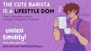 The Cute Barista is a Lifestyle Dom | [MDom] [Rough Sex] | Male Moaning | Audio Roleplay For Women
