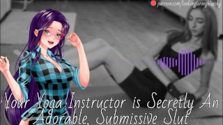 Your Yoga Instructor Is Secretly An Adorable, Submissive Slut – Audio Roleplay