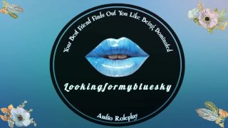 Your Best Friend Finds Out You Like Being Dominated [Audio Roleplay]